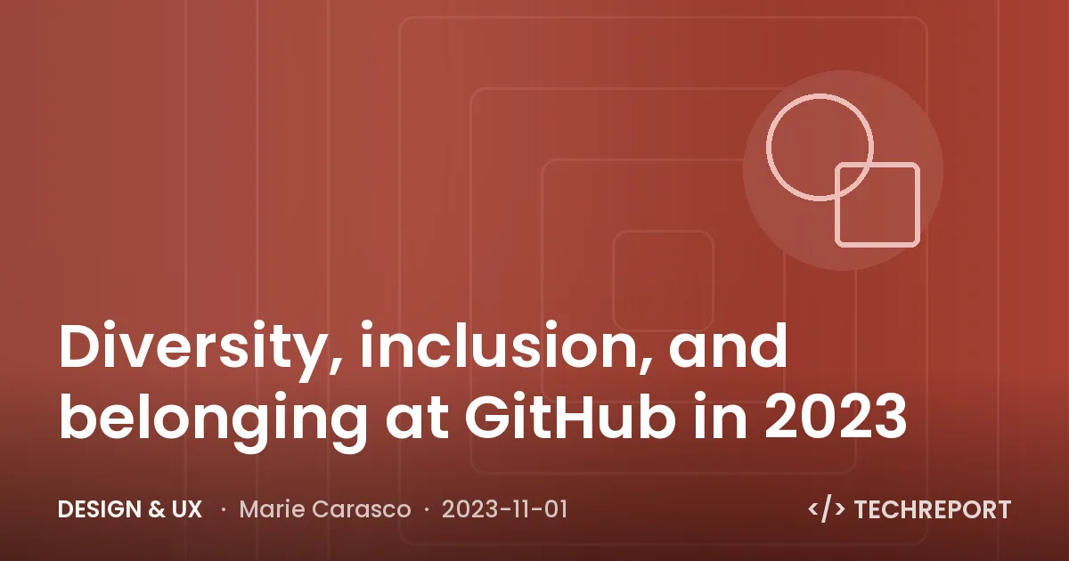 Diversity, inclusion, and belonging at GitHub in 2023