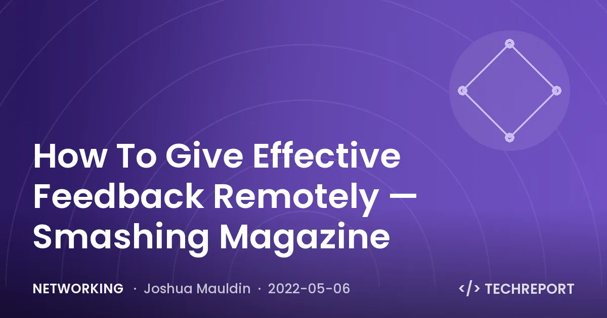 How To Give Effective Feedback Remotely — Smashing Magazine