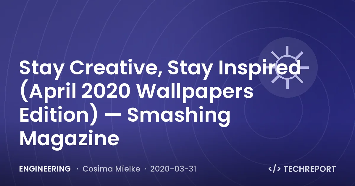 Engineering — Stay Creative, Stay Inspired (April 2020 Wallpapers Edition) — Smashing Magazine