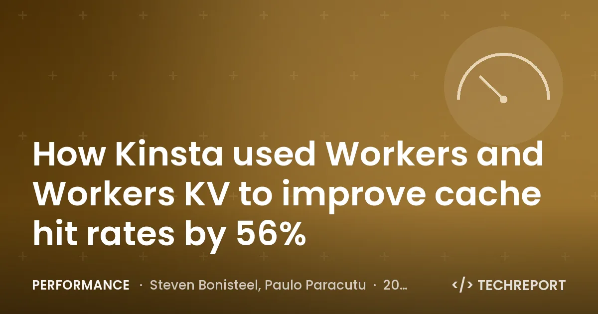 Performance — How Kinsta used Workers and Workers KV to improve cache hit rates by 56%