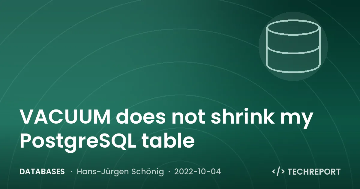 VACUUM does not shrink my PostgreSQL table