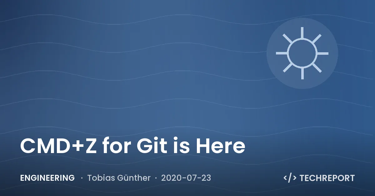 Engineering — CMD+Z for Git is Here