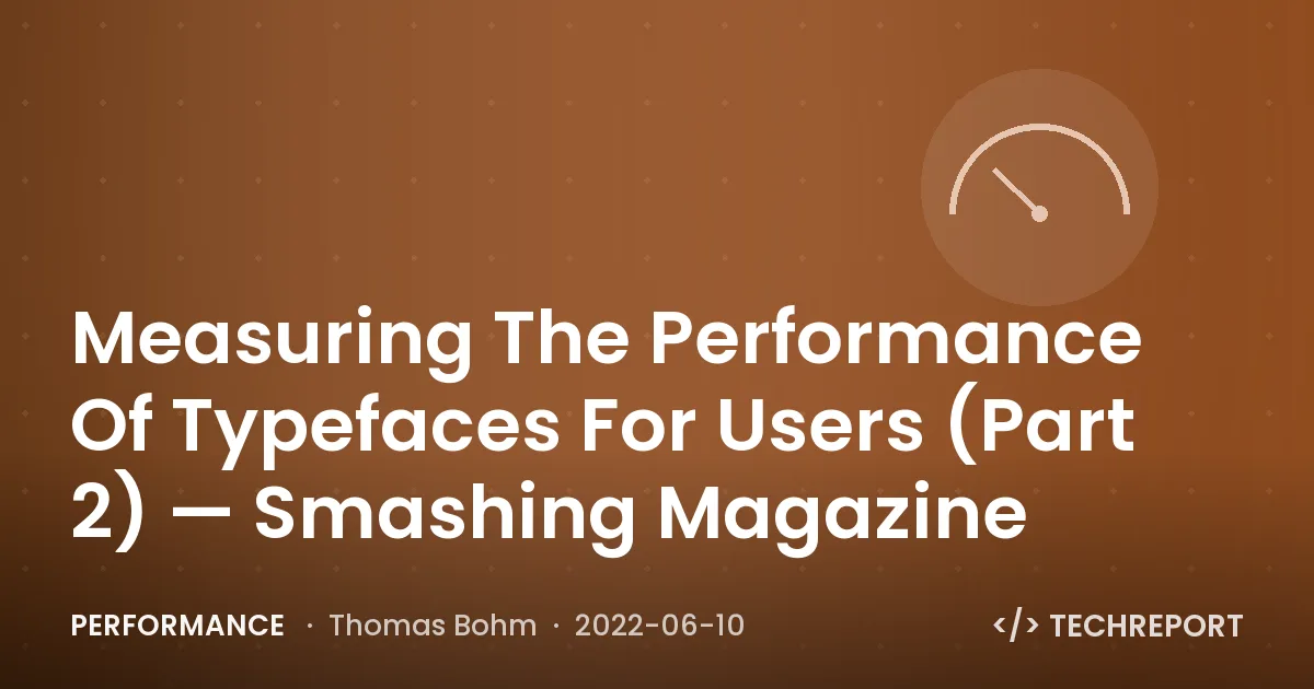 Measuring The Performance Of Typefaces For Users (Part 2) — Smashing Magazine