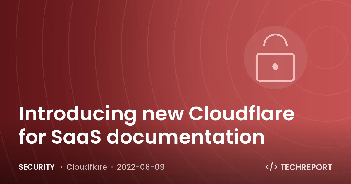 Introducing new Cloudflare for SaaS documentation