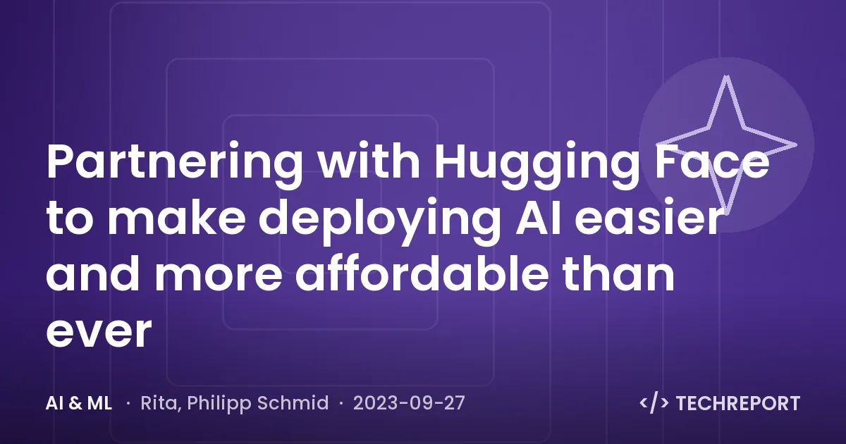 Partnering with Hugging Face to make deploying AI easier and more affordable than ever 🤗