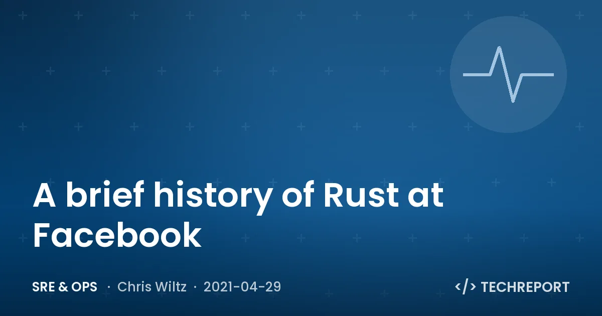 SRE & Ops — A brief history of Rust at Facebook
