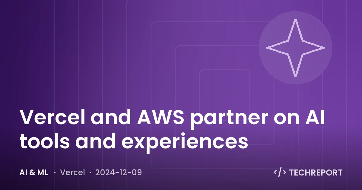 Vercel and AWS partner on AI tools and experiences