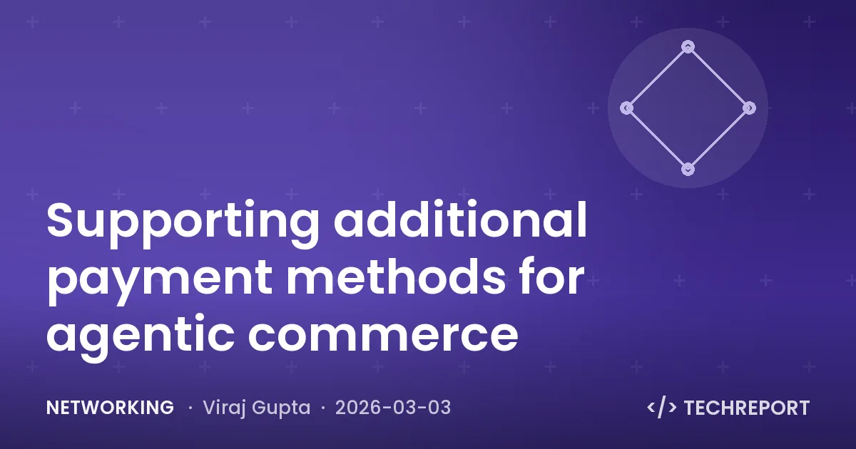Networking — Supporting additional payment methods for agentic commerce