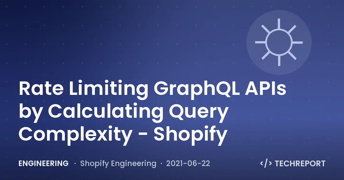 Rate Limiting GraphQL APIs by Calculating Query Complexity - Shopify