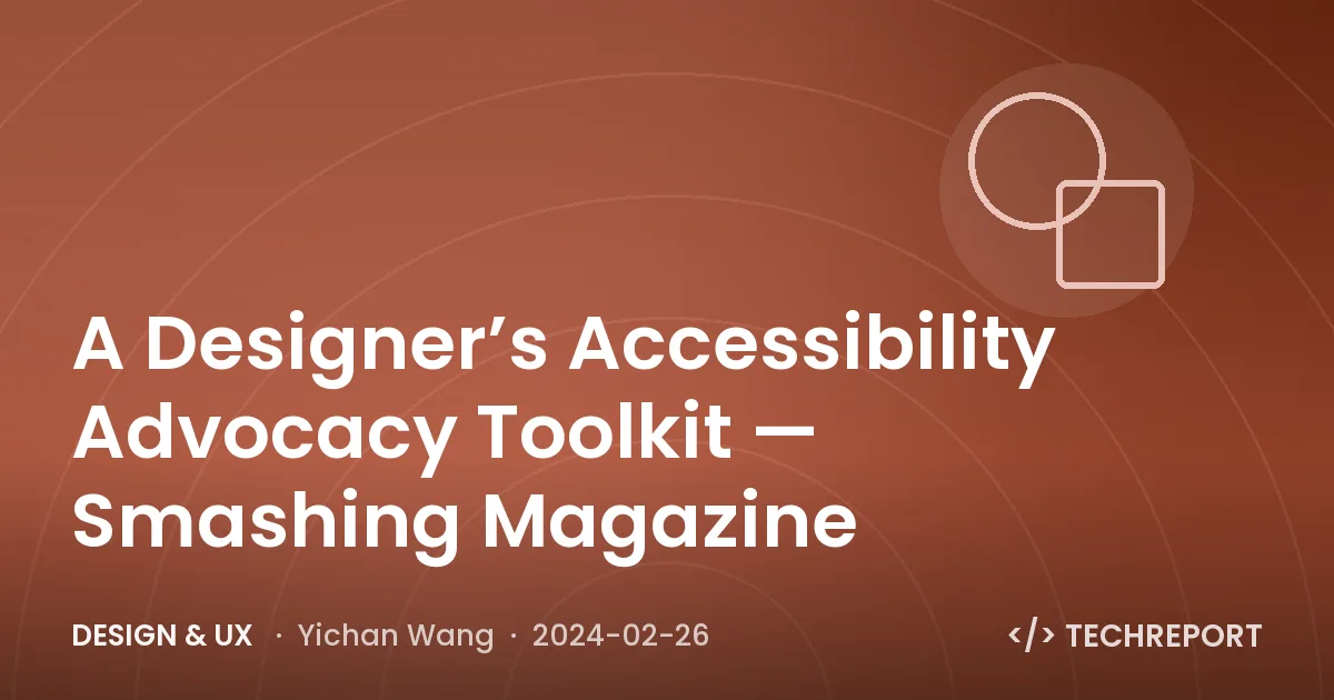Design & UX — A Designer’s Accessibility Advocacy Toolkit — Smashing Magazine