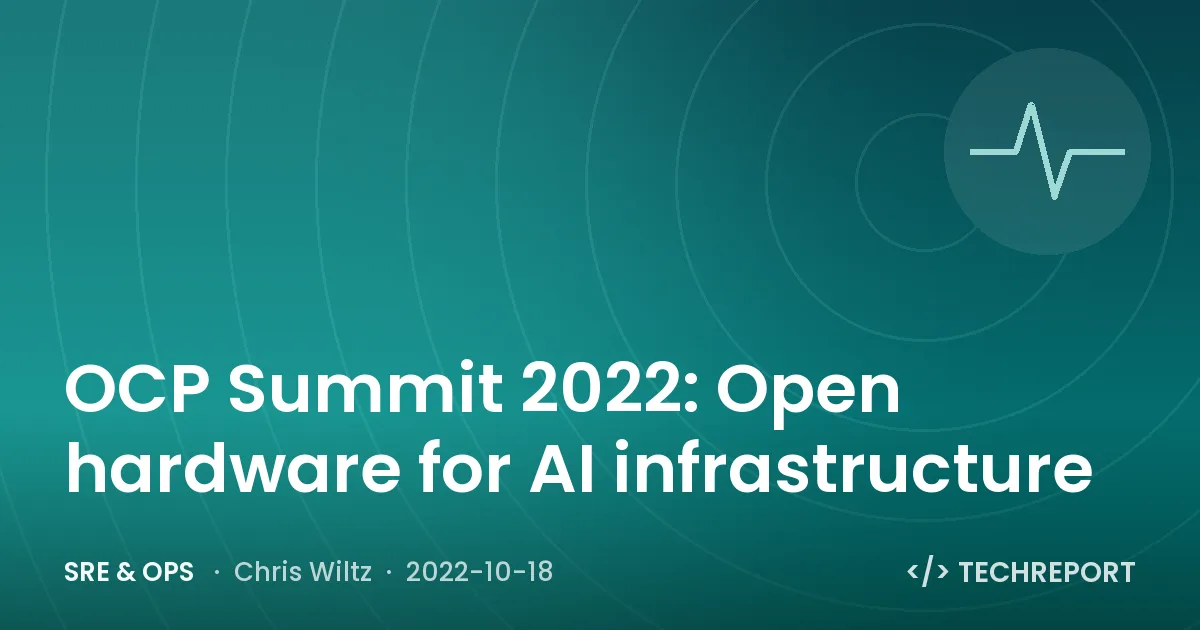 OCP Summit 2022: Open hardware for AI infrastructure