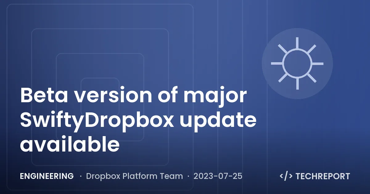 Engineering — Beta version of major SwiftyDropbox update available