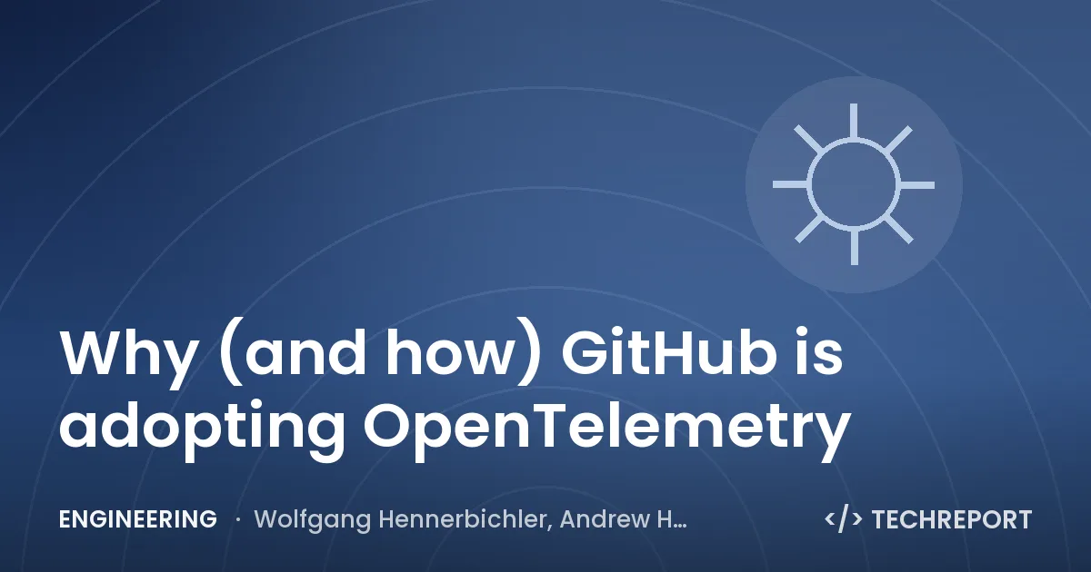 Engineering — Why (and how) GitHub is adopting OpenTelemetry