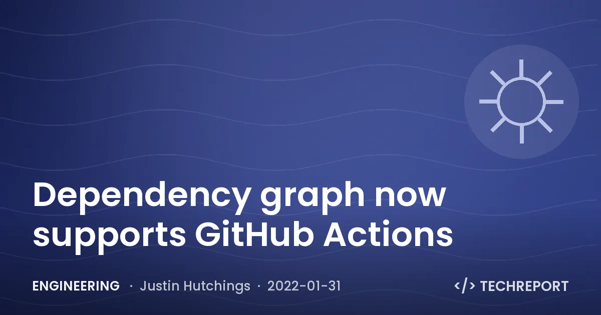 Dependency graph now supports GitHub Actions