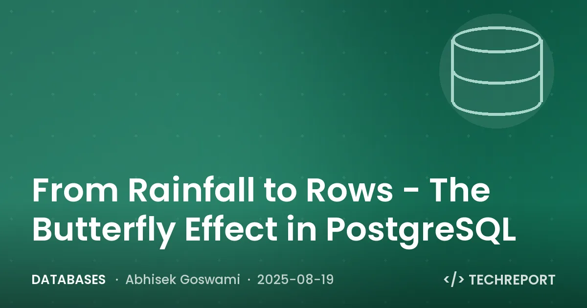 Databases — From Rainfall to Rows - The Butterfly Effect in PostgreSQL