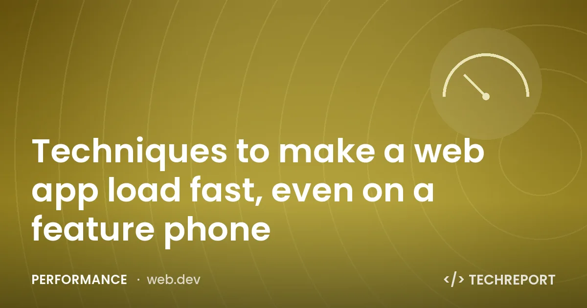 Performance — Techniques to make a web app load fast, even on a feature phone