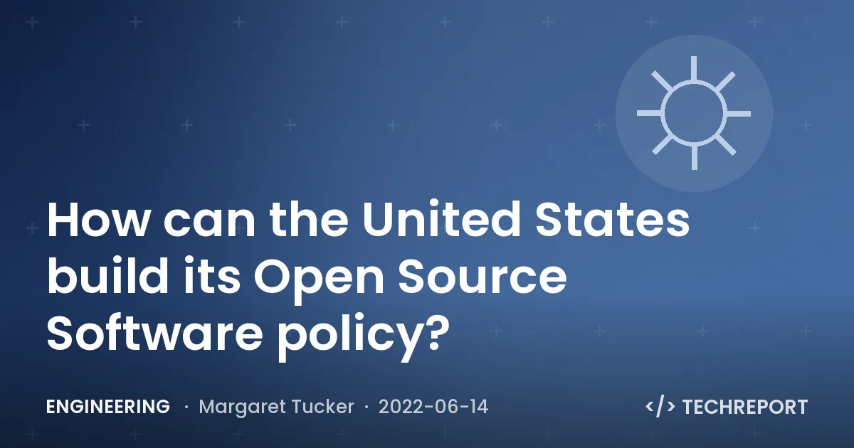 Engineering — How can the United States build its Open Source Software policy?