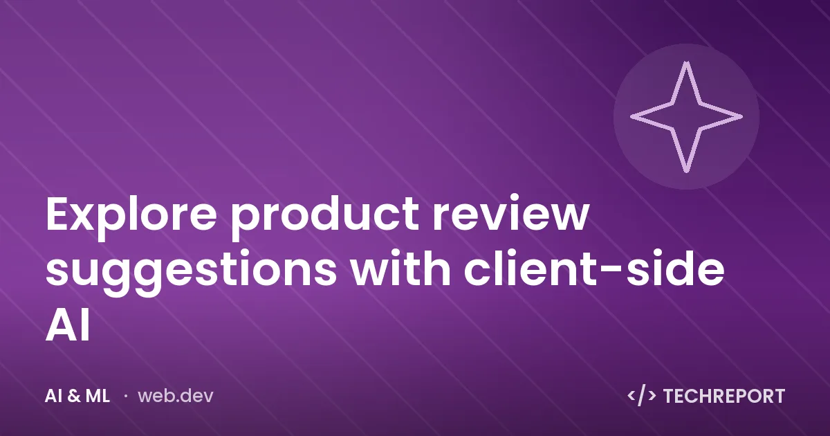 Explore product review suggestions with client-side AI