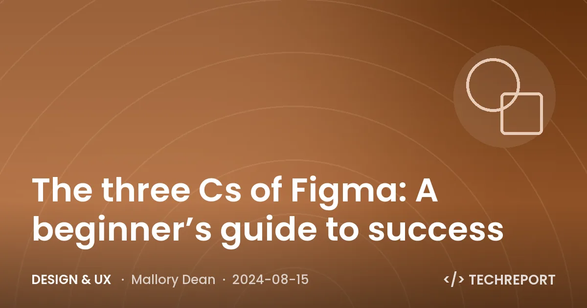 Design & UX — The three Cs of Figma: A beginner’s guide to success