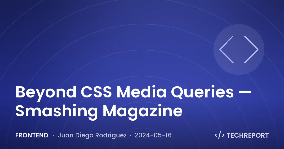 Frontend — Beyond CSS Media Queries — Smashing Magazine