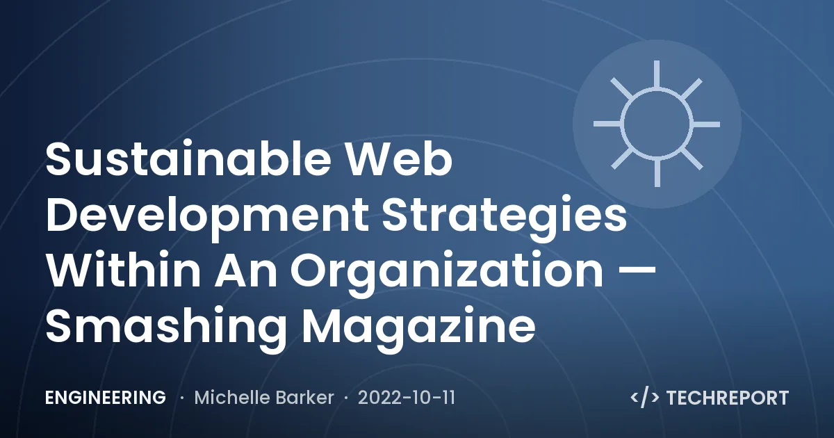 Sustainable Web Development Strategies Within An Organization — Smashing Magazine