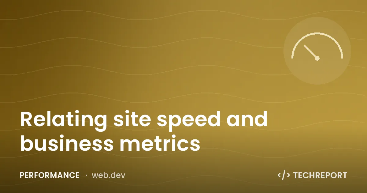 Performance — Relating site speed and business metrics