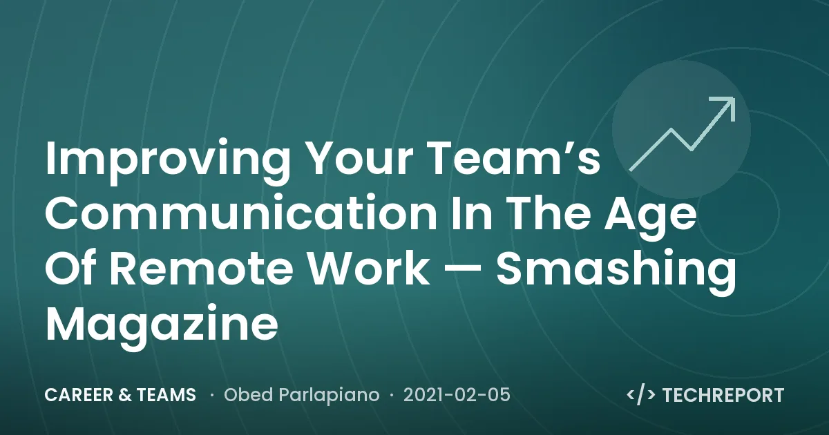 Improving Your Team’s Communication In The Age Of Remote Work — Smashing Magazine