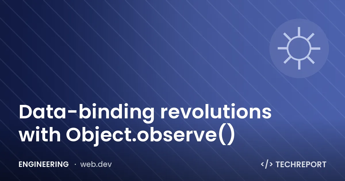 Engineering — Data-binding revolutions with Object.observe()