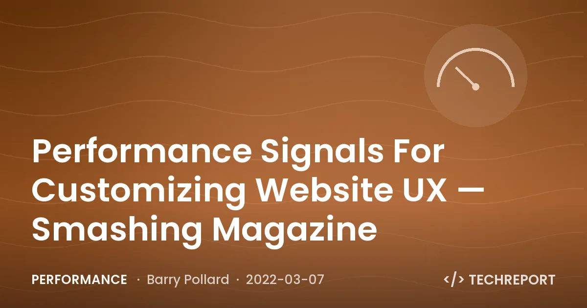 Performance — Performance Signals For Customizing Website UX — Smashing Magazine