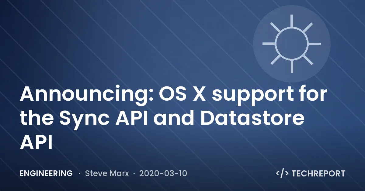 Engineering — Announcing: OS X support for the Sync API and Datastore API