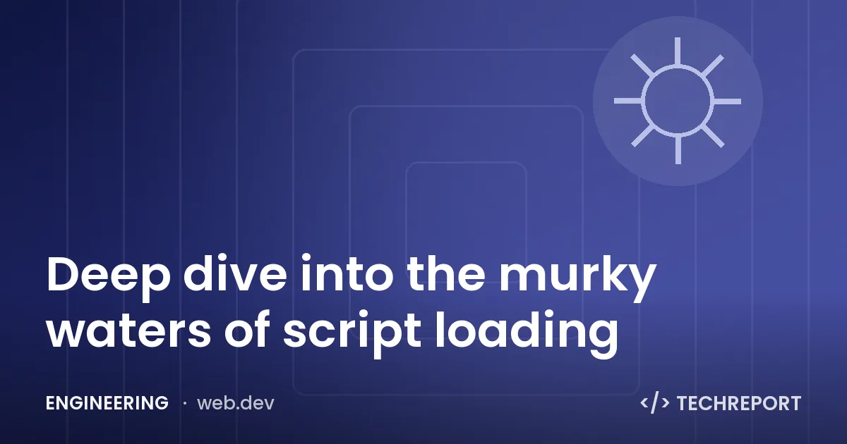 Deep dive into the murky waters of script loading