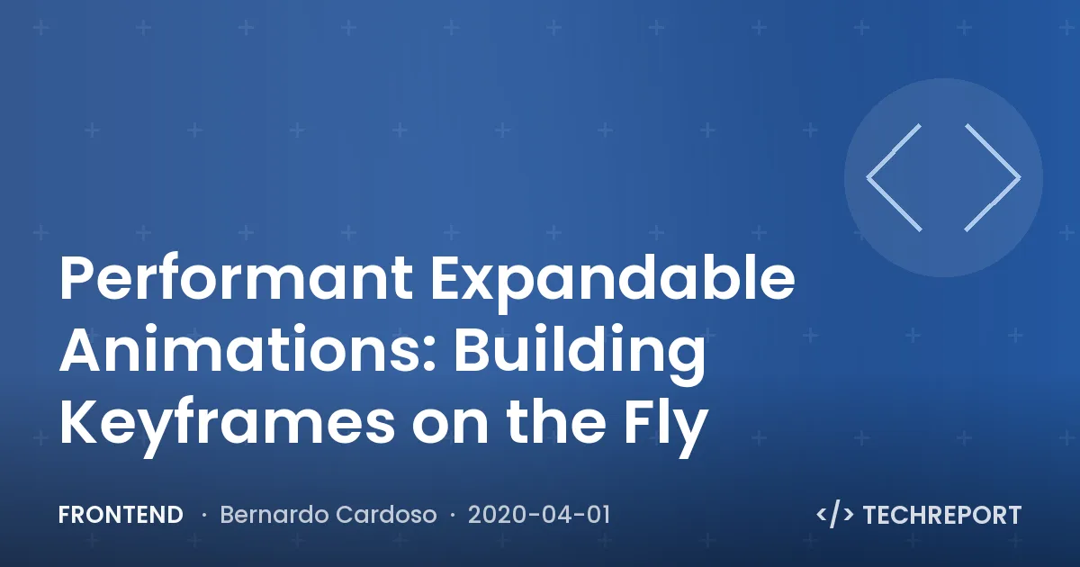 Frontend — Performant Expandable Animations: Building Keyframes on the Fly