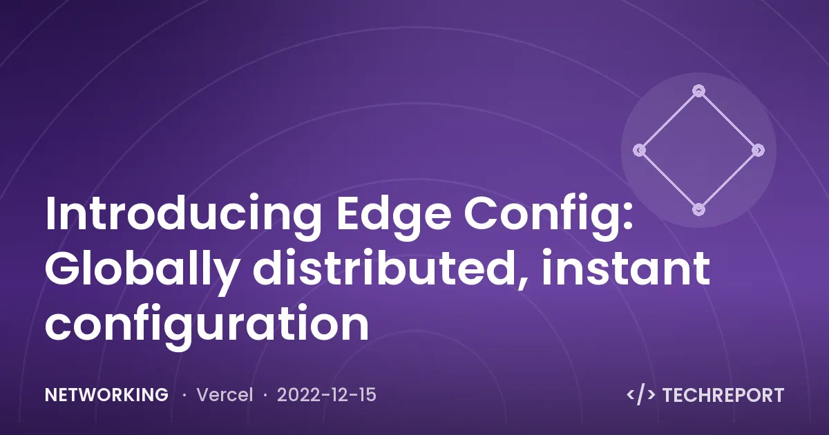 Networking — Introducing Edge Config: Globally distributed, instant configuration