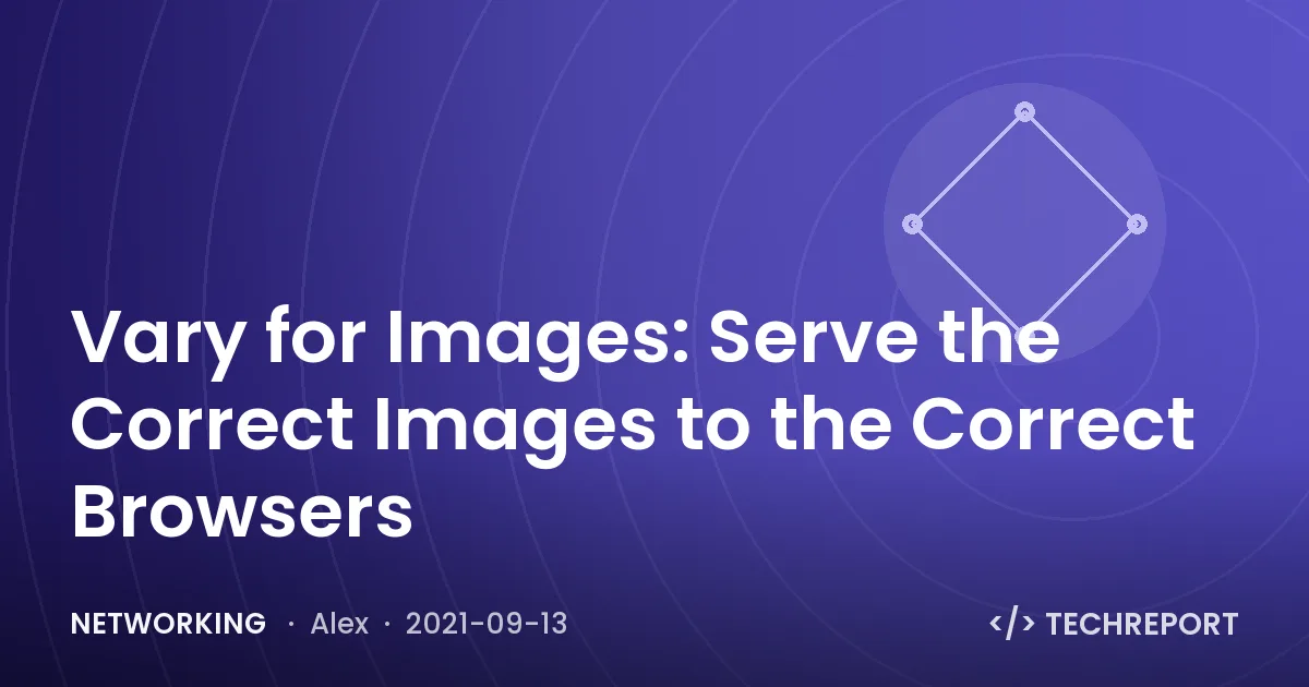 Networking — Vary for Images: Serve the Correct Images to the Correct Browsers