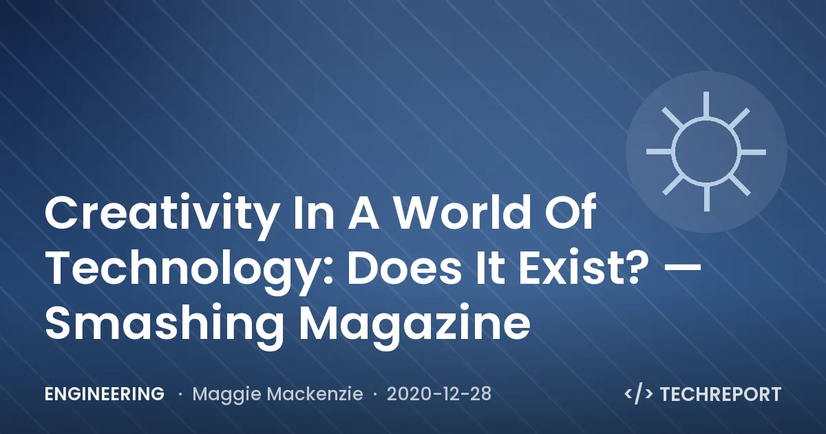 Engineering — Creativity In A World Of Technology: Does It Exist? — Smashing Magazine