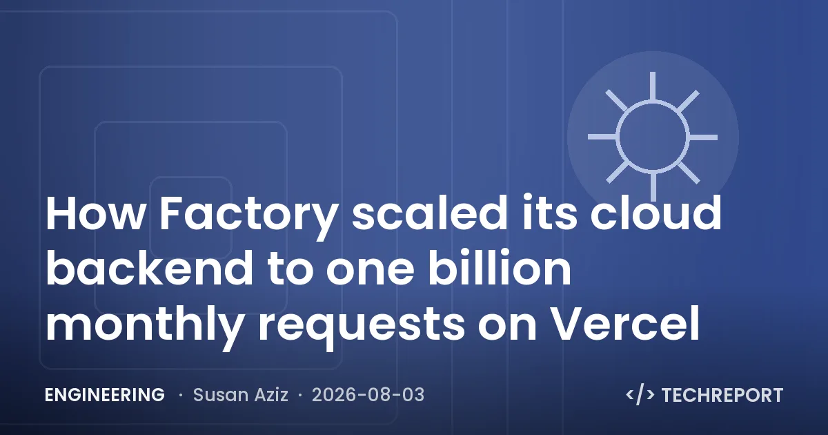 Engineering — How Factory scaled its cloud backend to one billion monthly requests on Vercel