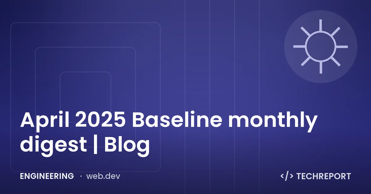 April 2025 Baseline monthly digest | Blog
