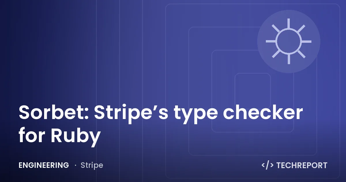 Sorbet: Stripe’s type checker for Ruby