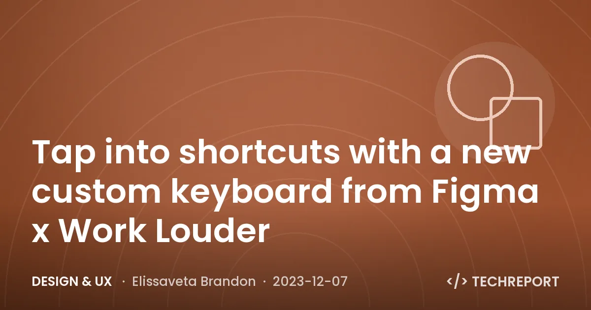 Tap into shortcuts with a new custom keyboard from Figma x Work Louder
