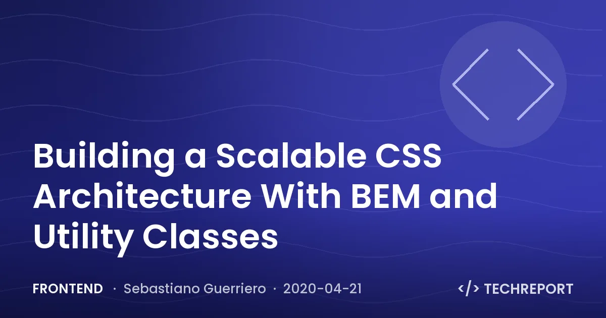 Frontend — Building a Scalable CSS Architecture With BEM and Utility Classes