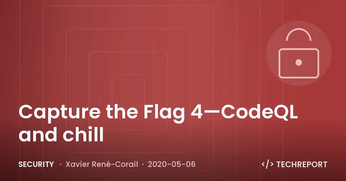 Security — Capture the Flag 4—CodeQL and chill