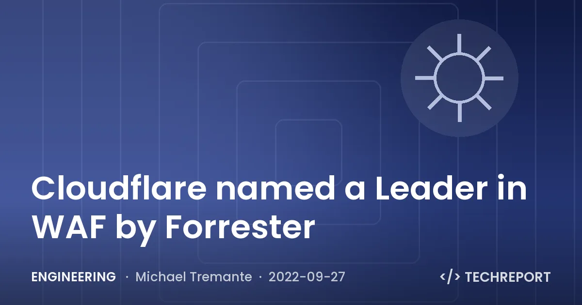 Cloudflare named a Leader in WAF by Forrester
