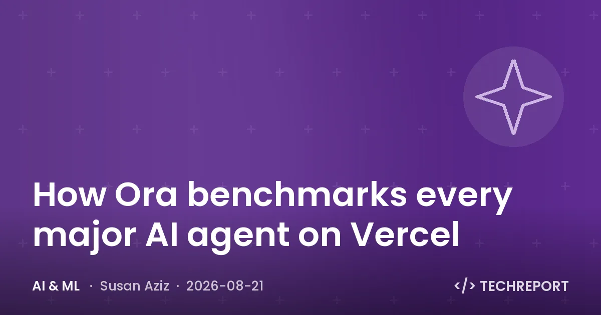 AI & ML — How Ora benchmarks every major AI agent on Vercel