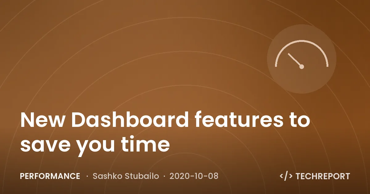 New Dashboard features to save you time