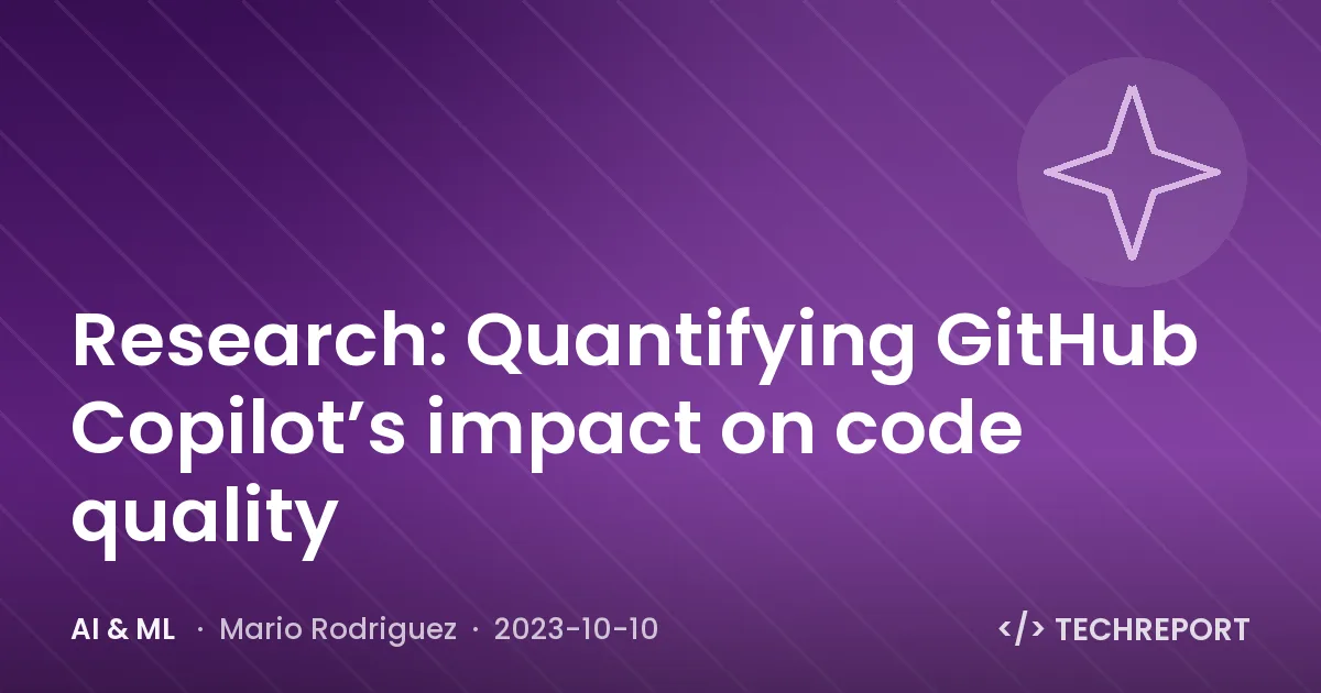 Research: Quantifying GitHub Copilot’s impact on code quality