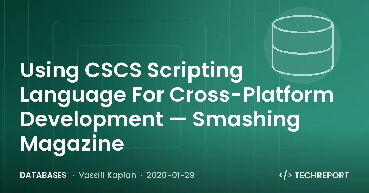 Databases — Using CSCS Scripting Language For Cross-Platform Development — Smashing Magazine