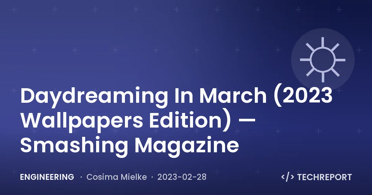 Daydreaming In March (2023 Wallpapers Edition) — Smashing Magazine