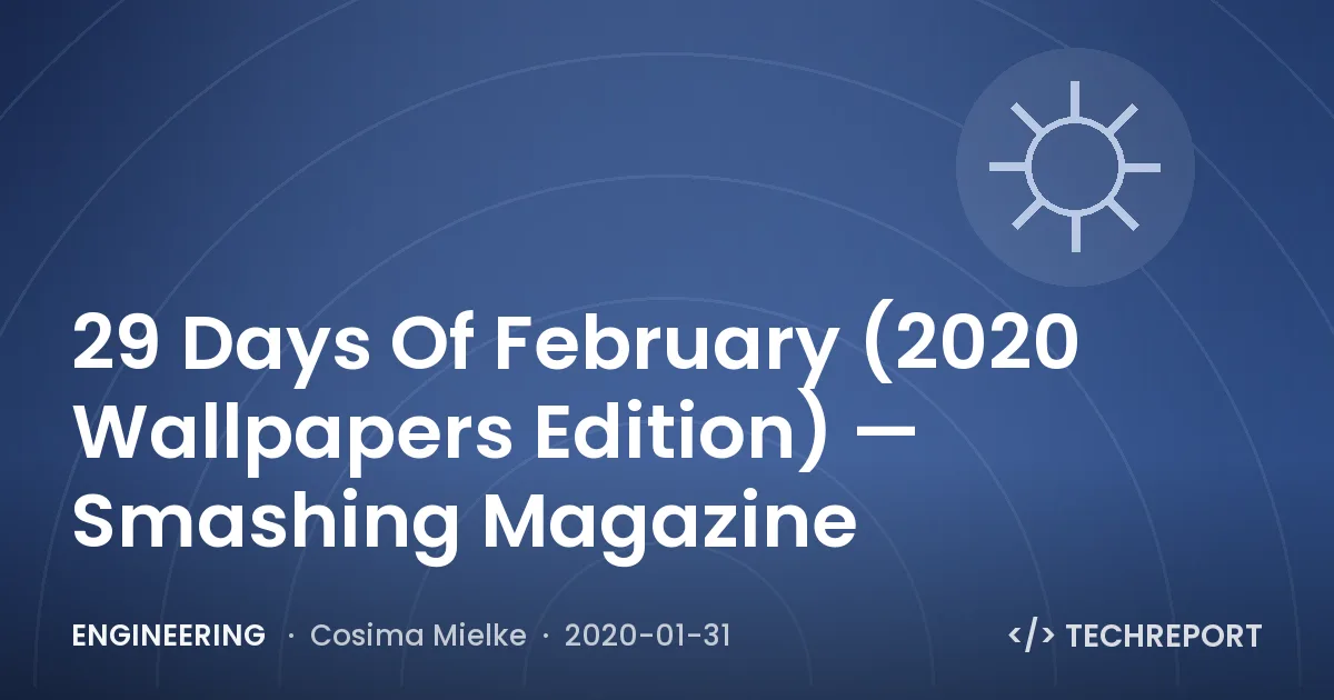 29 Days Of February (2020 Wallpapers Edition) — Smashing Magazine