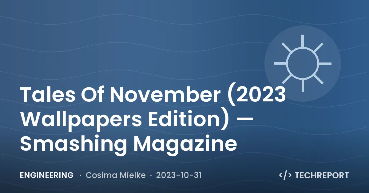 Tales Of November (2023 Wallpapers Edition) — Smashing Magazine