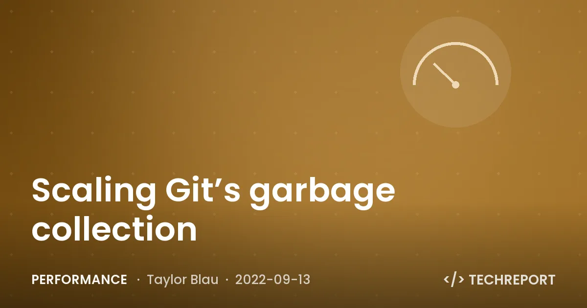 Performance — Scaling Git’s garbage collection